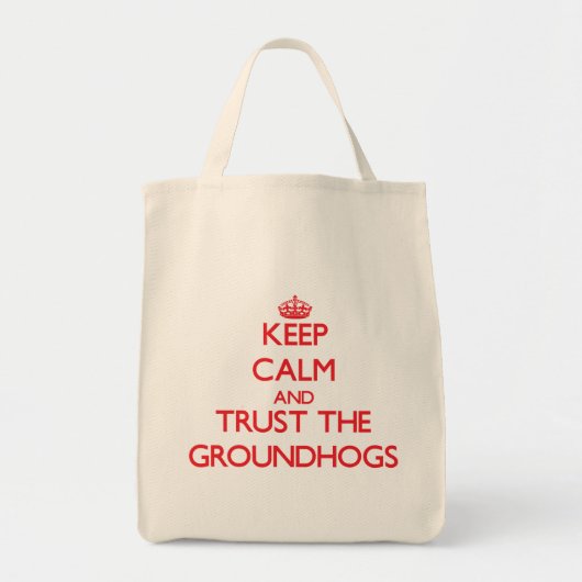 Behalten Sie Ruhe und vertrauen Sie dem Groundhogs Tragetasche (Vorne)