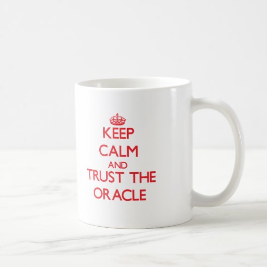 Behalten Sie Ruhe und vertrauen Sie dem Oracle Kaffeetasse (Rechts)