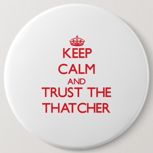 Behalten Sie Ruhe und vertrauen Sie dem Thatcher Button (Vorderseite)