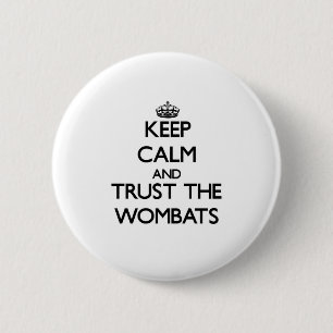 Behalten Sie Ruhe und vertrauen Sie dem Wombats Button