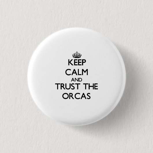 Behalten Sie Ruhe und vertrauen Sie den Orcas Button (Vorderseite)