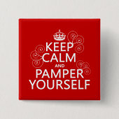 Behalten Sie Ruhe und verwöhnen Sie sich Button (Vorderseite)