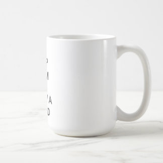Behalten Sie Ruhe und wachsen Sie einen Bart Kaffeetasse