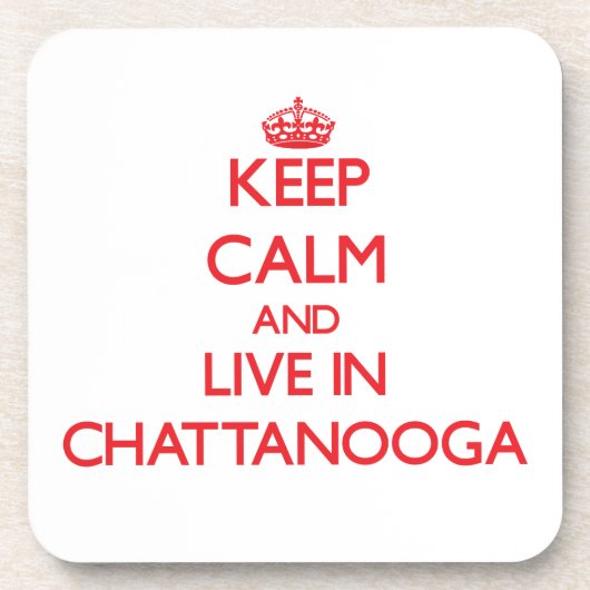 Behalten Sie Ruhe und wohnen Sie in Chattanooga Getränkeuntersetzer (Vorderseite)