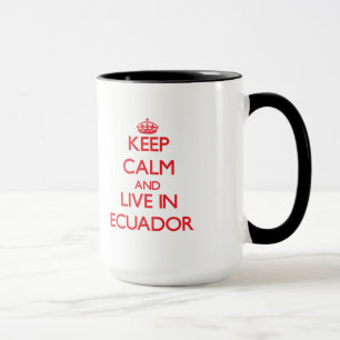 Behalten Sie Ruhe und wohnen Sie in Ecuador Tasse