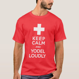 Behalten Sie Ruhe-und Yodel-laut Schweizer Stolz T-Shirt