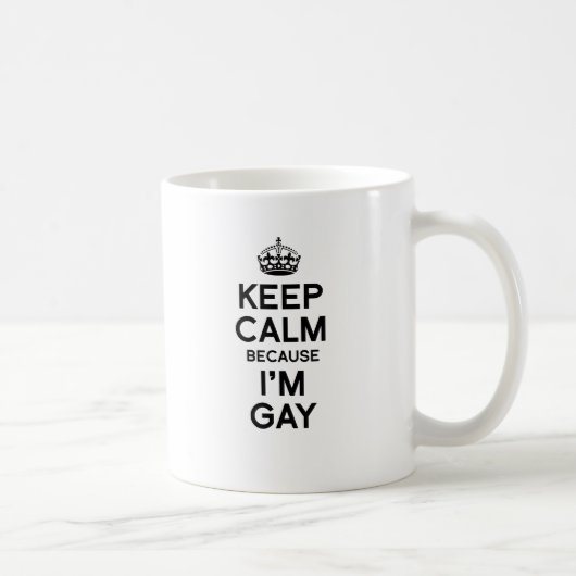 BEHALTEN Sie RUHE, WEIL ich HOMOSEXUELL bin Kaffeetasse (Rechts)