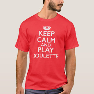 Behalten Sie Ruheund SpielRoulette T-Shirt