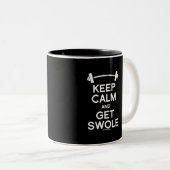 Behalten Sie ruhig und erhalten Sie Swole - Zweifarbige Tasse (VorderseiteRechts)