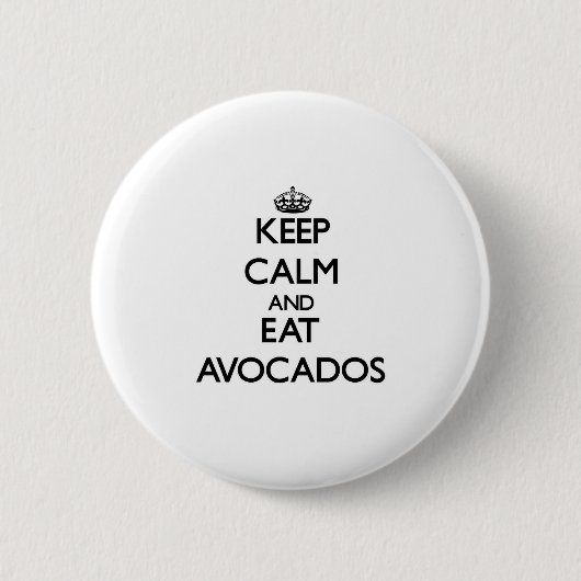 Behalten Sie ruhig und essen Sie Avocados Button (Vorderseite)