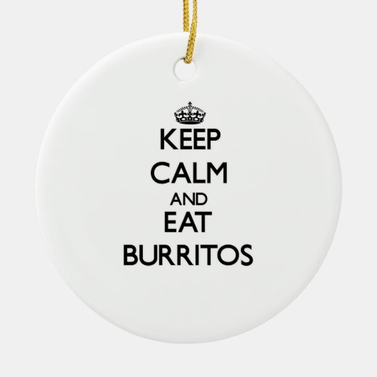 Behalten Sie ruhig und essen Sie Burritos Keramik Ornament (Vorne)