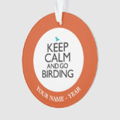 Behalten Sie ruhig und gehen Sie Vogelbeobachtung Ornament (Vorderseite)