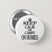 Behalten Sie ruhig und machen Sie Homies weiter Button (Vorne & Hinten)