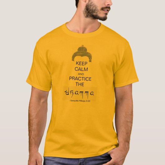Behalten Sie ruhig und… Praxis das dhamma! T-Shirt (Vorderseite)