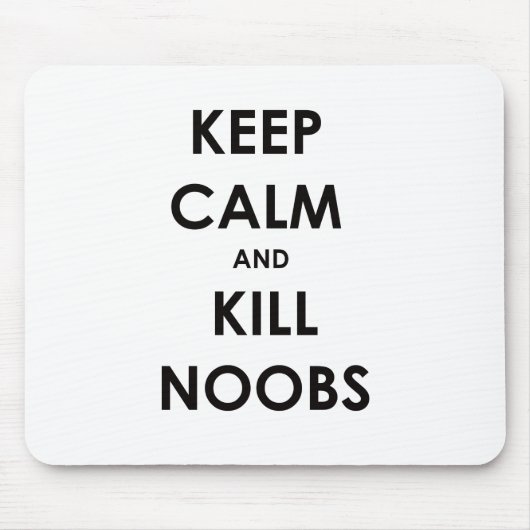 Behalten Sie ruhig und Tötung Noobs Mousepad (Vorne)