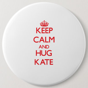 Behalten Sie ruhig und Umarmung Kate Button