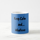 Behalten Sie ruhig und… Whateva Kaffee-Tasse Kaffeetasse (Mittel)
