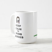 BEHALTEN Sie RUHIGE YA STUMME BIDDIES Tasse (Vorderseite Links)