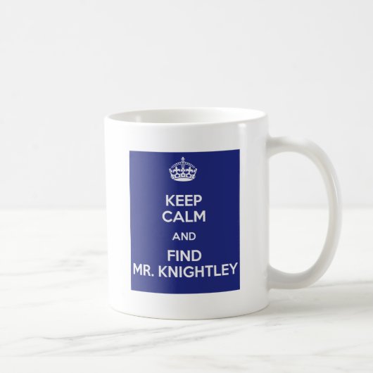 Behalten Sie ruhigen Entdeckungs-Herrn Knightley Kaffeetasse (Rechts)