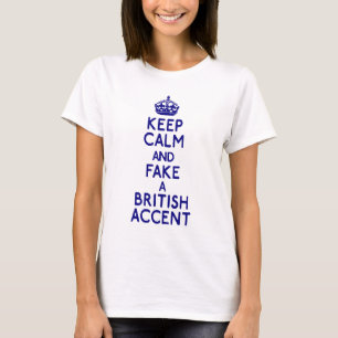 behalten Sie ruhigen Fakebriten-Akzent T-Shirt