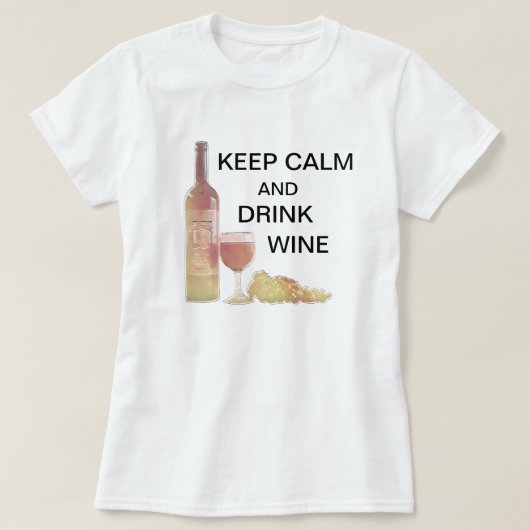 Behalten Sie ruhigen Getränk-Wein T-Shirt (Design vorne)