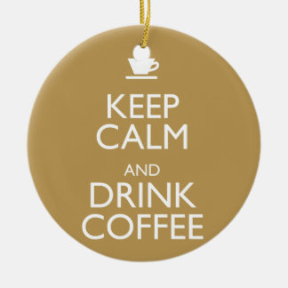 BEHALTEN SIE RUHIGER UND GETRÄNK-KAFFEE KERAMIKORNAMENT