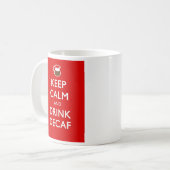 BEHALTEN SIE RUHIGER UND GETRÄNKDECAF KAFFEETASSE (Vorderseite Links)