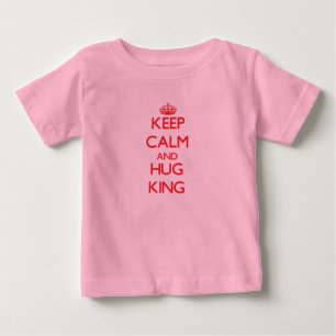 Behalten Sie ruhiger und UMARMUNG König Baby T-shirt