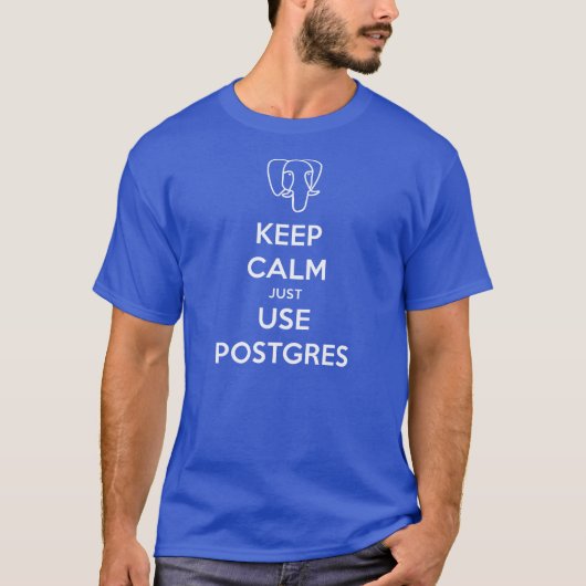Behalten Sie ruhiges PostgreSQL T-Shirt (Vorderseite)