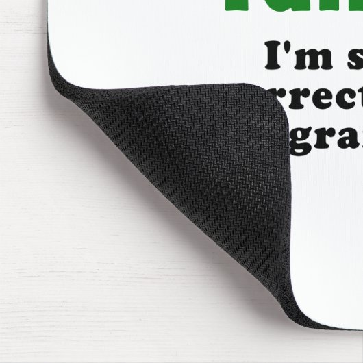 Behalten Sie sprechend mich korrigieren still Ihre Mousepad (Ecke)