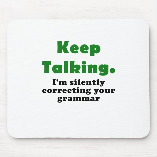 Behalten Sie sprechend mich korrigieren still Ihre Mousepad (Vorne)