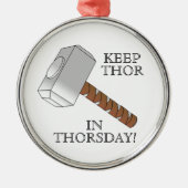 Behalten Sie Thor in Thorsday! Verzierung Silbernes Ornament (Vorne)