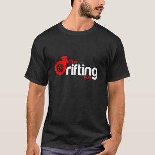 Behalten Sie treibenden Spaß T-Shirt