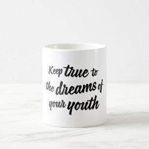 "Behalten Sie wahr zu den Träumen Ihrer Jugend" Kaffeetasse