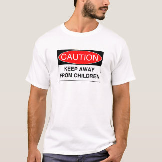 Behalten Sie weg von Kindern T-Shirt