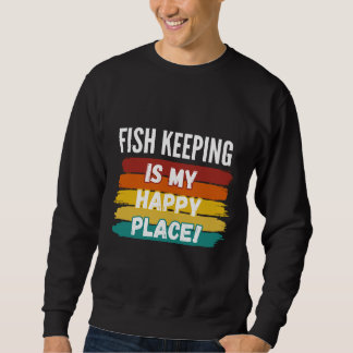 Behaltend Fisch Behaltend ist mein glücklicher Ort Sweatshirt