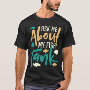 Behaltend Fische Fragte mir von meinem Aquarium-Aq T-Shirt