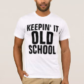 BEHALTEND IT-ALTE SCHULE Funny T - Shirt (Vorderseite)