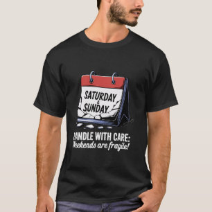 Behandeln Sie mit Pflegewochen sind zerbrechlich! T-Shirt