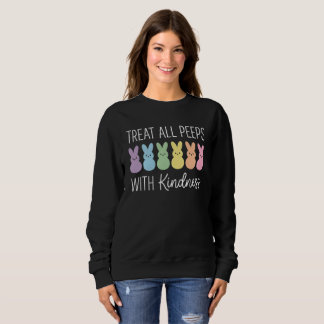 Behandle alle Peep mit Freundlichkeit Ostern Lehre Sweatshirt