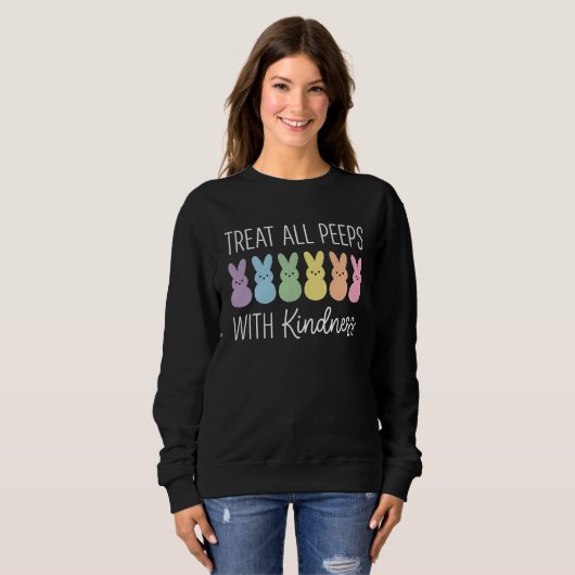 Behandle alle Peep mit Freundlichkeit Ostern Lehre Sweatshirt (Vorne ganz)