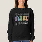 Behandle alle Peep mit Freundlichkeit Ostern Lehre Sweatshirt (Vorderseite)