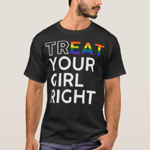 Behandle Dein Mädchen lustig LGBTQ Iss Dein Mädche T-Shirt