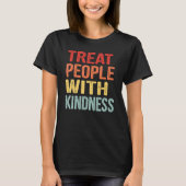 Behandle Menschen Mit Freundlichkeit Positives Den T-Shirt (Vorderseite)