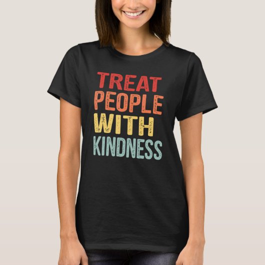 Behandle Menschen Mit Freundlichkeit Positives Den T-Shirt (Vorderseite)