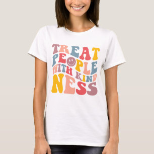 Behandle Menschen mit Freundlichkeit T-Shirt