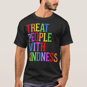 Behandle Menschen mit Freundlichkeit Toleranz  T-Shirt