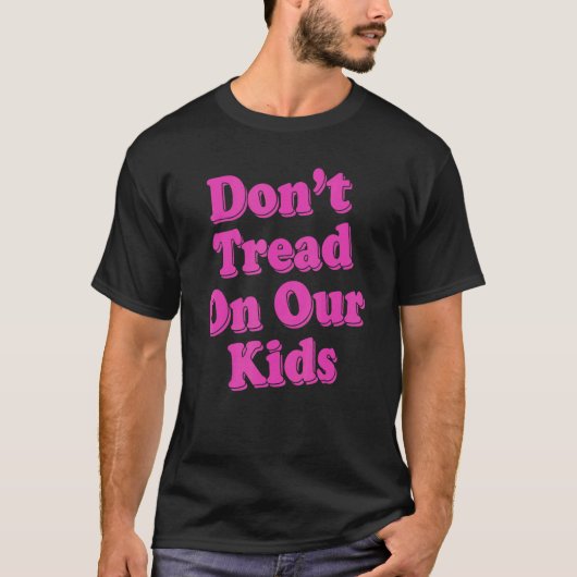 Behandle unsere Kinder nicht 1 T-Shirt (Vorderseite)