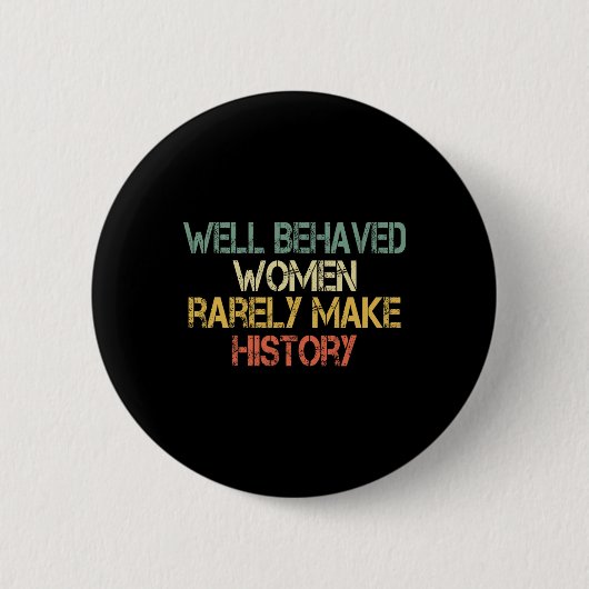 Behaved Women Selten machen Geschichte Feminismus  Button (Vorderseite)