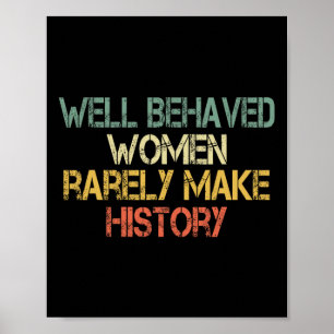 Behaved Women Selten machen Geschichte Feminismus  Poster